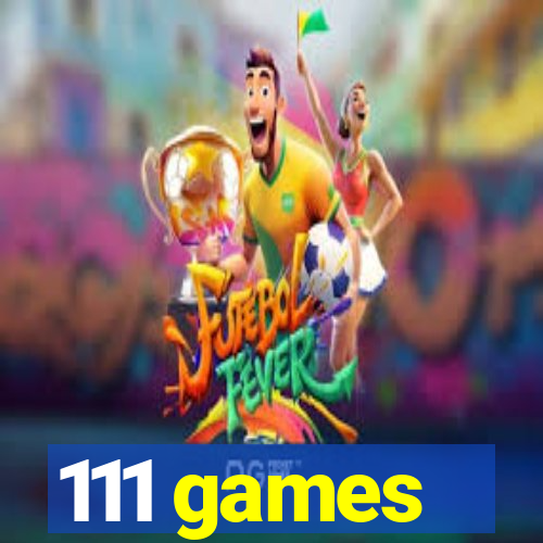 111 games